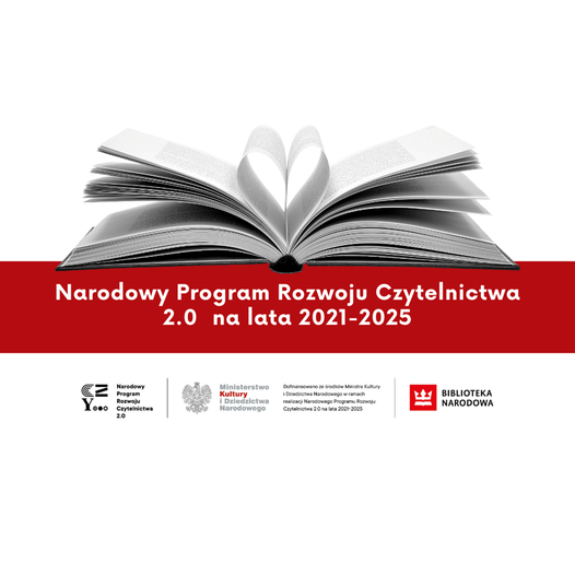 Na białym tle czerwony pasek na nim napis Narodowy Program Rozwoju Czytelnictwa 2.0 na lata 2021-2025, na górze paska rozłożona książka, pod spodem od prawej logo Biblioteki Narodowej, Ministerstwa Kultury i Dziedzictwa Narodowego, Narodowy Program Rozwoju Czytelnictwa 2.0