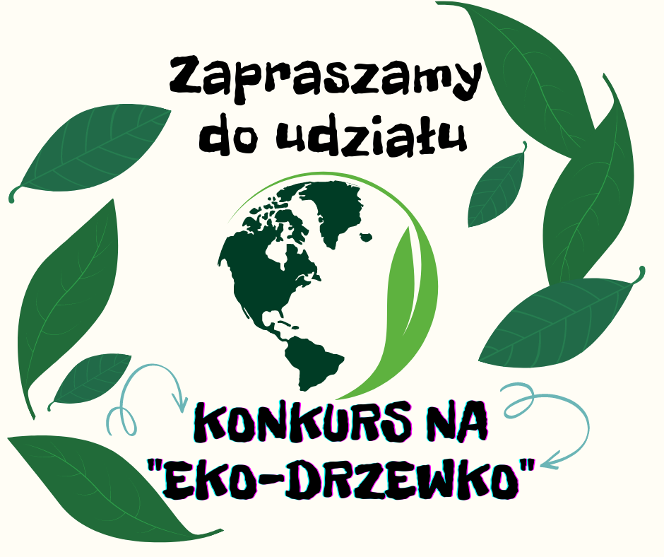 Na kremowym tle napis: zapraszamy do udziału, konkurs na eko - drzewko. Na środku grafiki planeta ziemia w kolorze zielonym, całość obrazka i napisu otoczona zielonymi liśćmi.