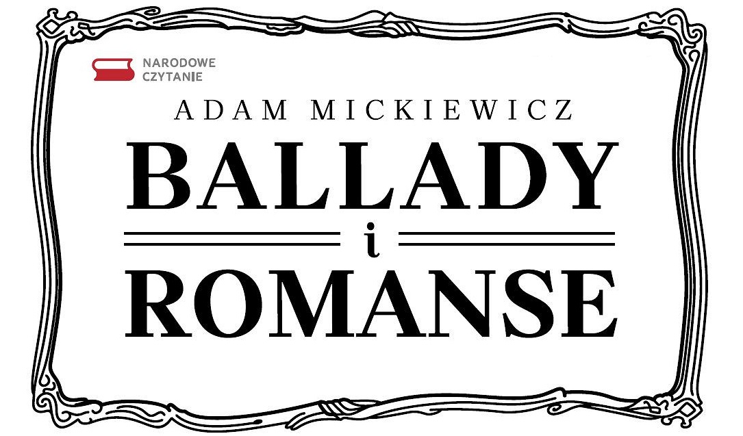 Na białym tle w ramce napis: &quot;Ballady i Romanse&quot; Adam Mickiewicz. W lewym rogu logo Narodowego Czytania.