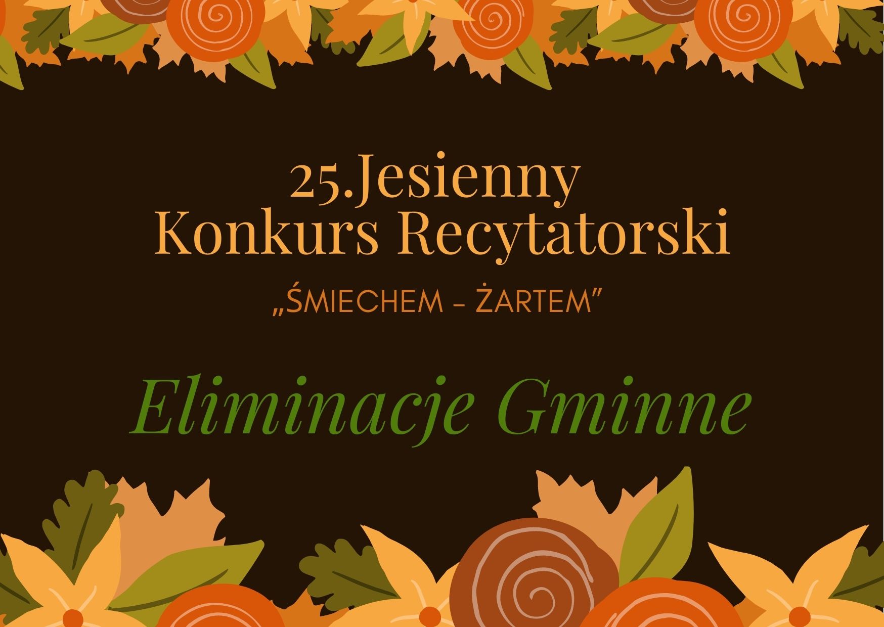 Na czarnym tle jesienna kompozycja kwiatów i liści, napis 25. Jesienny Konkurs Recytatorski, eliminacje gminne