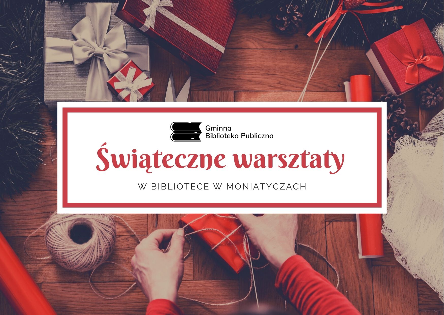 Grafika pogladowa do tekstu. Świąteczny klimat, dłonie coś trzymają. Napis: Świąteczne warsztaty w bibliotece