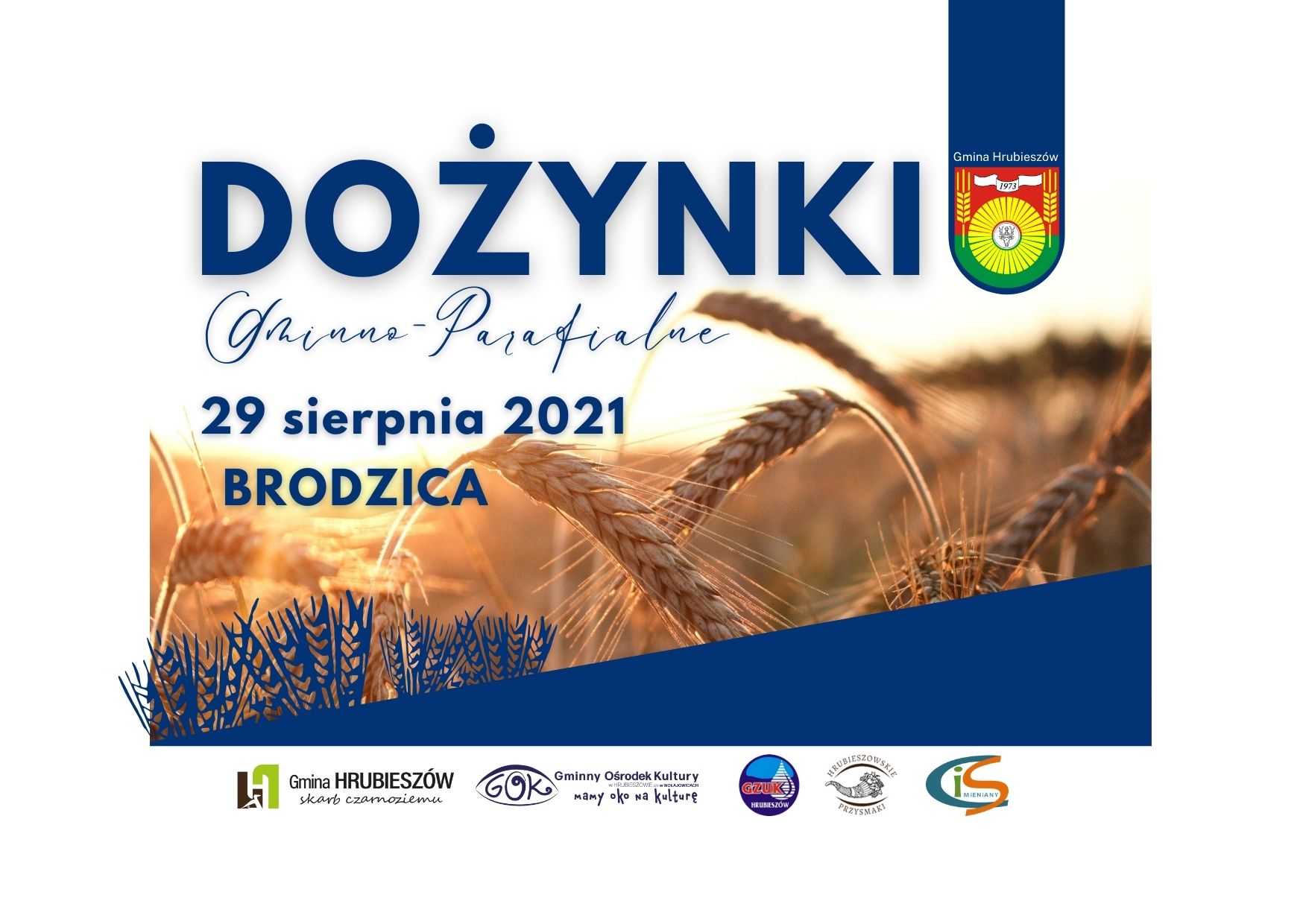 Zdjęci zboża, w górnej części napis Dożynki gminno-parafialne 29 sierpnia 2021 brodzica, herb Gminy Hrubieszów, logotypy organizatorów.