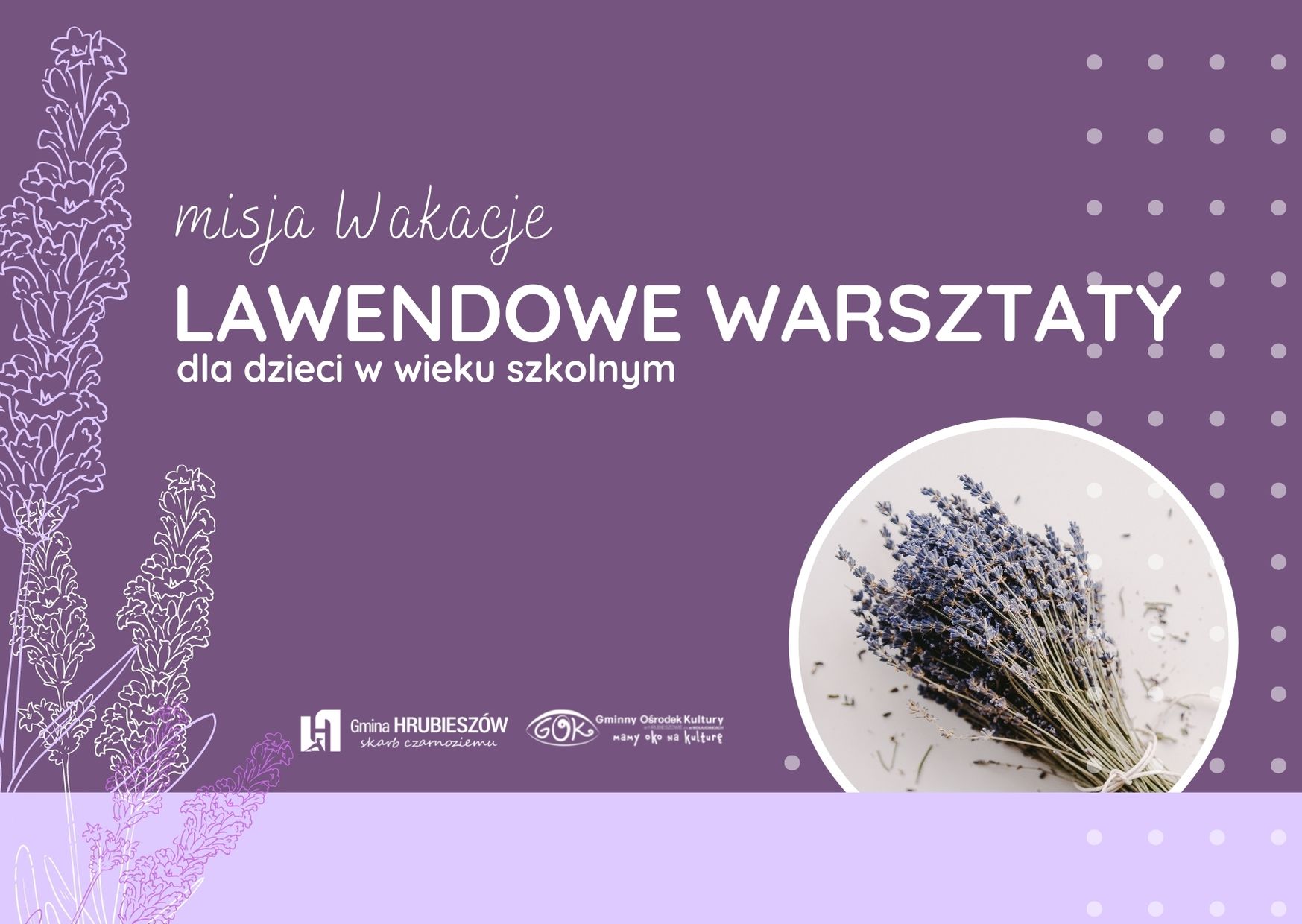 Na fioletowym tle zdjęcie lawendy i napis: Misja wakacje, lawendowe warsztaty, logo GOk i Gminy Hrubieszów