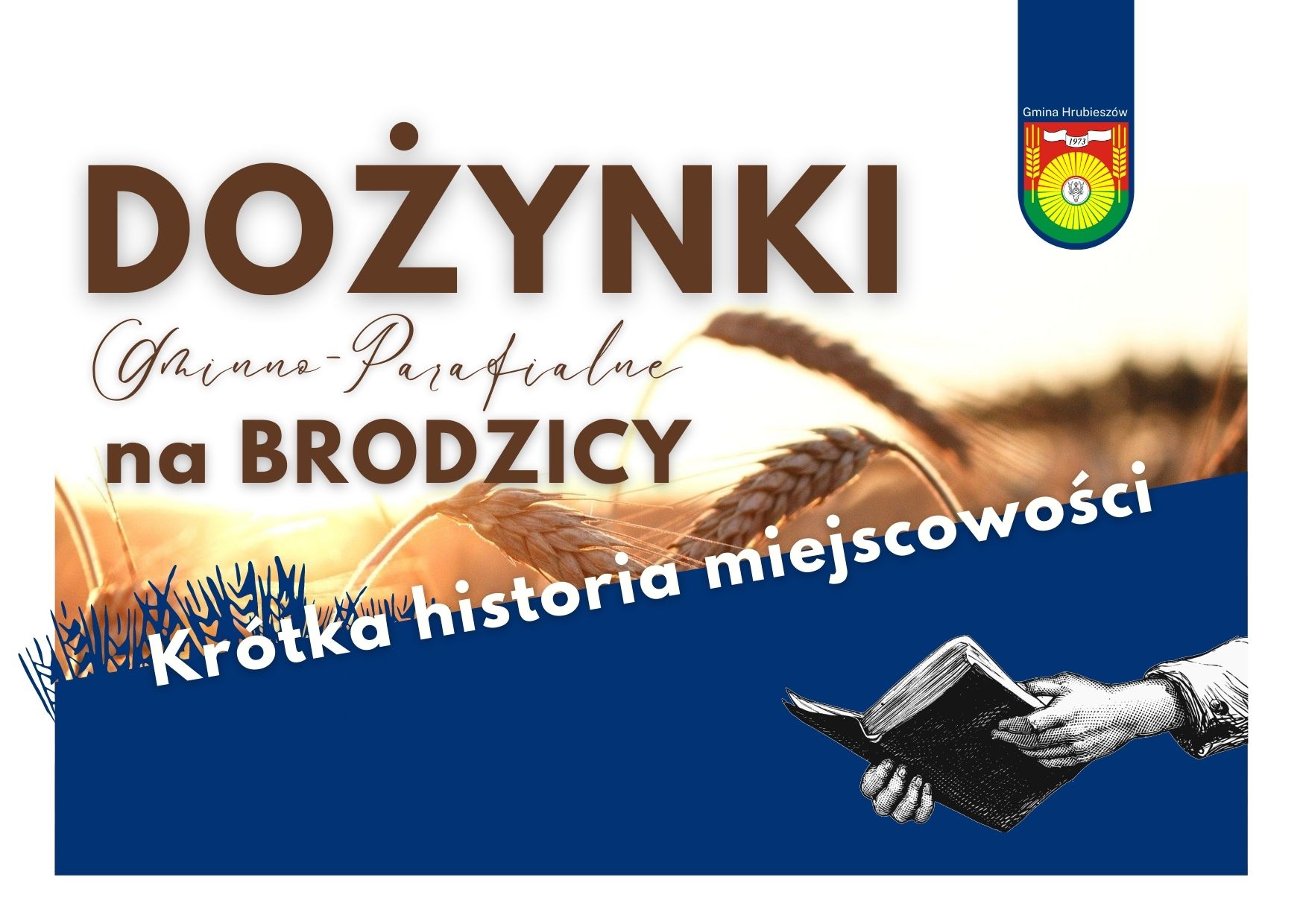 Zdjęci zboża, w górnej części napis Dożynki gminno-parafialne 29 sierpnia 2021 brodzica, herb Gminy Hrubieszów, krótka historia miejscowości