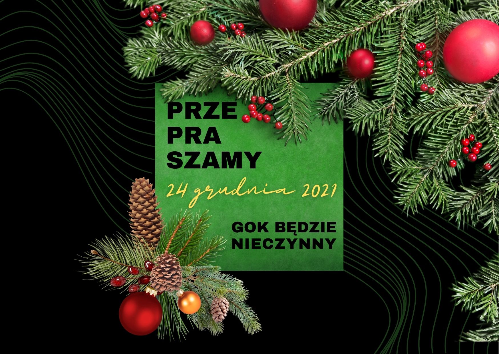 Świateczne stroiki, pośród nich zielina kartka a na niej napis przepraszamy 24 grudnia 2021 gok bedzie nieczynny