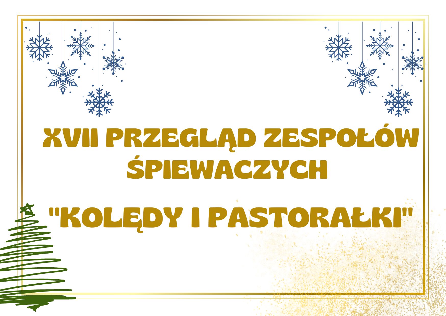 Grafika przedstawia choinkę, sniezynki oraz napis 17 przegląd zespołów śpiewaczych Kolędy i pastorałki