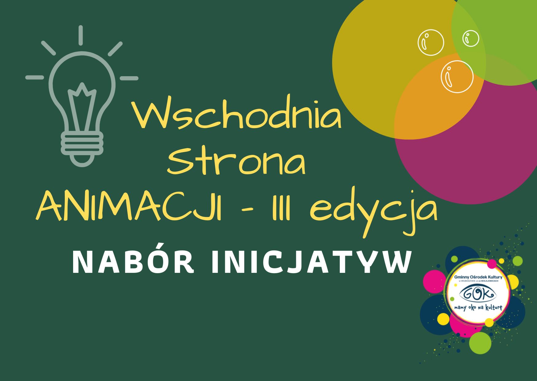 Grafika przedstawia kolorowe koła na zielonym tle oraz napis: Wschodnia strona animacji-3 edycja, nabór inicjatyw