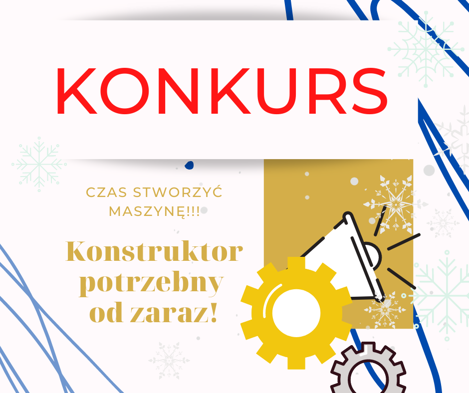 Konkurs, Czas stworzyć maszynę, konstruktor potrzebny od zaraz.