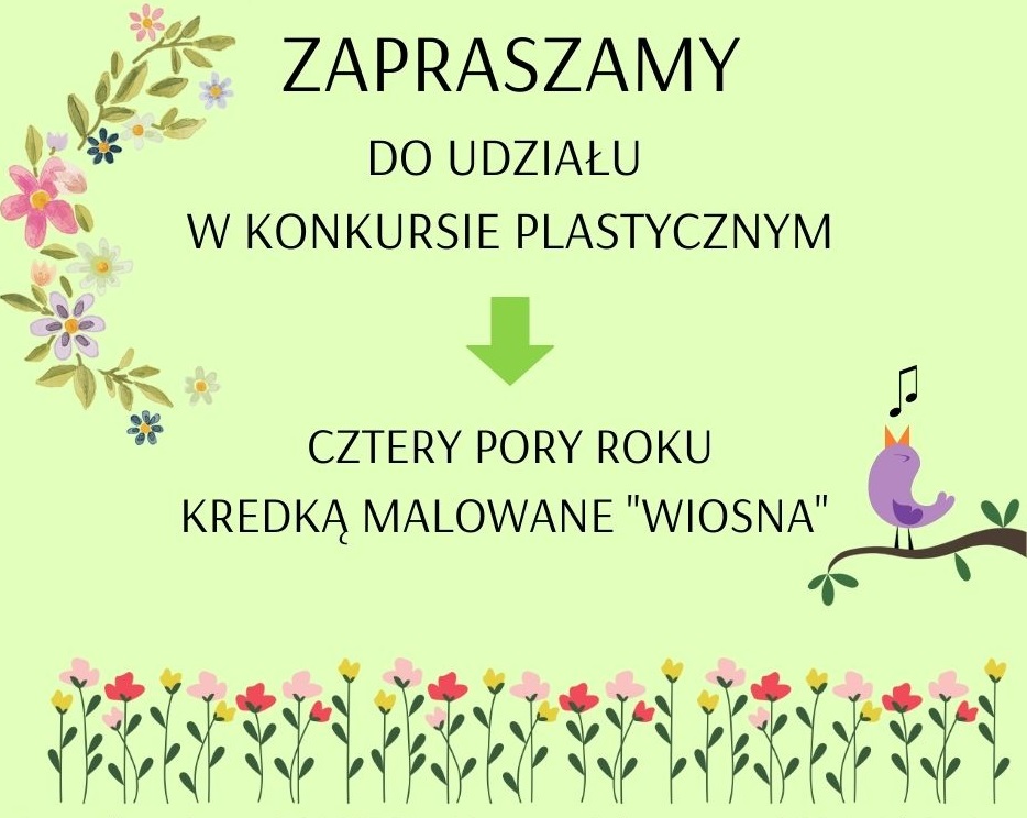 Na zielonym tle wiosenne kwiaty, fioletowy ptak i napis &quot;Zapraszamy do udziału w konkursie plastycznym Cztery pory roku kredka malowane- wiosna&quot;