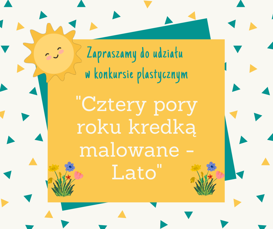 Na białym tle małe trójkąty, na środku grafiki dwa kwadraty, żółty i zielony, a na nich napis &quot;Zapraszamy do udziału w konkursie plastycznym Cztery pory roku kredką malowane&quot;. W lewym górnym roku słońce, na dole pod napisem kwiaty.