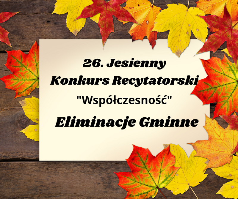 Grafika przedstawia jesienne liście na brązowo kremowym tle i napis: 26 jesienny konkurs recytatorski &quot;współczesność&quot;, eliminacje gminne.