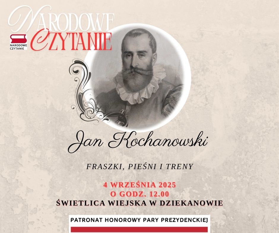 Na kremowym tle portret poety i napisy &quot;Narodowe czytanie, Jan Kochanowski, Fraszki, pieśni treny, czwarty września 2025 o godz. 12.00, Świetlica Wiejska w Dziekanowie&quot;