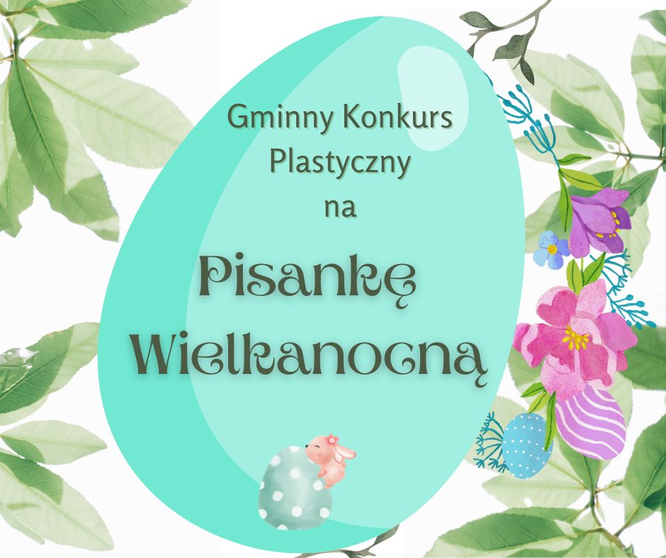 Na białym tle widoczna jest zielona pisanka z napisem &quot;Gminny Konkurs Plastyczny na Pisankę Wielkanocną.