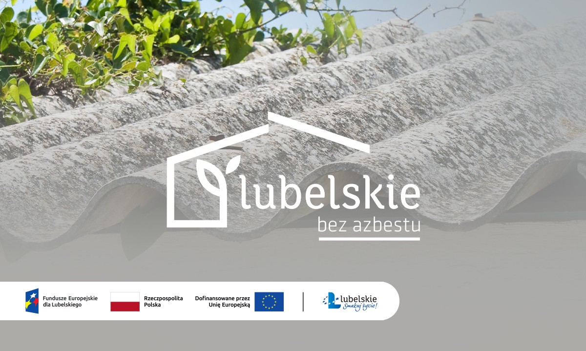 „Lubelskie bez azbestu” – zgłoszenia z terenu Gminy Hrubieszów ocenione pozytywnie